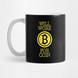 Will work for coin - Bitcoin cryptocurrency design Mug